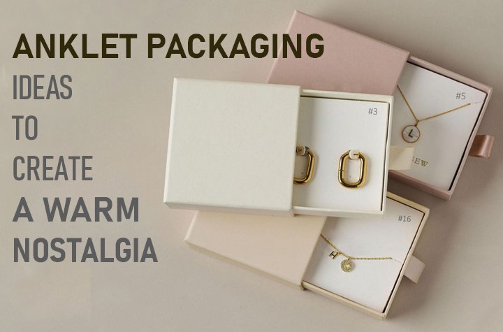 Custom Anklet Boxes Wholesale - Feature